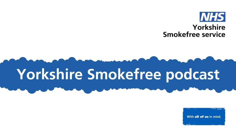 Supporting image for Yorkshire Smokefree Podcast: Episode 2